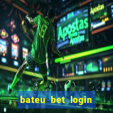 bateu bet login entrar na minha conta